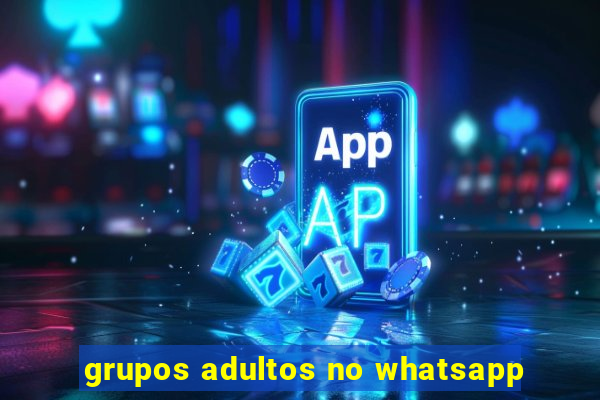 grupos adultos no whatsapp